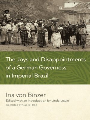 cover image of The Joys and Disappointments of a German Governess in Imperial Brazil